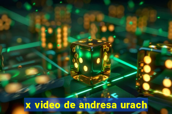 x video de andresa urach